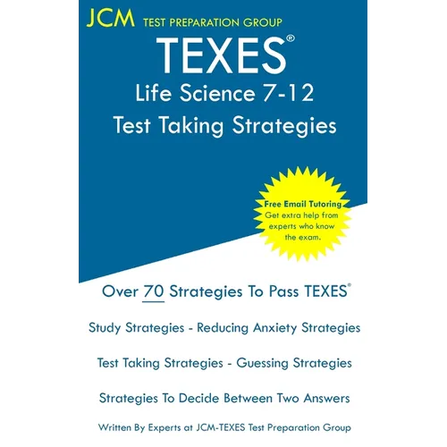 TEXES Life Science 7-12 - Test Taking Strategies: TEXES 238 Exam - Free Online Tutoring - New 2020 Edition - The latest strategies to pass your exam. - Paperback