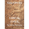 Enki & Enlil: My Brother, My Enemy - Paperback