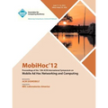 MobiHoc 12 Proceedings of the 13th ACM International Symposium on Mobile Ad Hoc Networking and Computing - Paperback