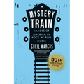 Mystery Train, 50th Anniversary Edition: Images of America in Rock 'n' Roll Music - Paperback
