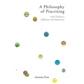 A Philosophy of Practising: With Deleuze's Difference and Repetition - Paperback