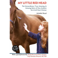 My Little Red Head: The Extraordinary, True, Amazing and Amusing Story of How Avelynn Survived Heart Disease. - Paperback