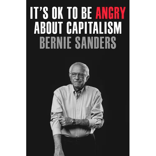 It's Ok to Be Angry about Capitalism - Hardcover