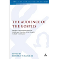 The Audience of the Gospels: The Origin and Function of the Gospels in Early Christianity - Paperback