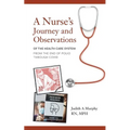 Nurse's Journey and Observations: The Health Care System from the End of Polio through COVID - Paperback