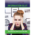 Information Glut: Sorting the Good from the Bad - Hardcover