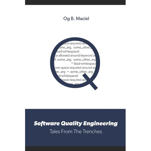 Software Quality Engineering: Tales From The Trenches - Paperback