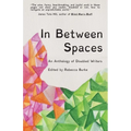 In Between Spaces: An anthology of disabled writers - Paperback