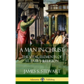 A Man in Christ: The Vital Elements of St. Paul's Religion (Hardcover) - Hardcover