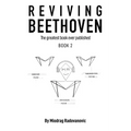 Reviving Beethoven: The Greatest Book Ever Published 2 - Paperback