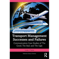 Transport Management Successes and Failures: Communication Case Studies of The Good, The Bad and The Ugly - Paperback
