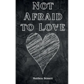 Not Afraid to Love - Paperback