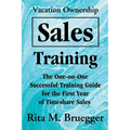 Vacation Ownership Sales Training: The One-On-One Successful Training Guide for the First Year of Timeshare Sales - Paperback