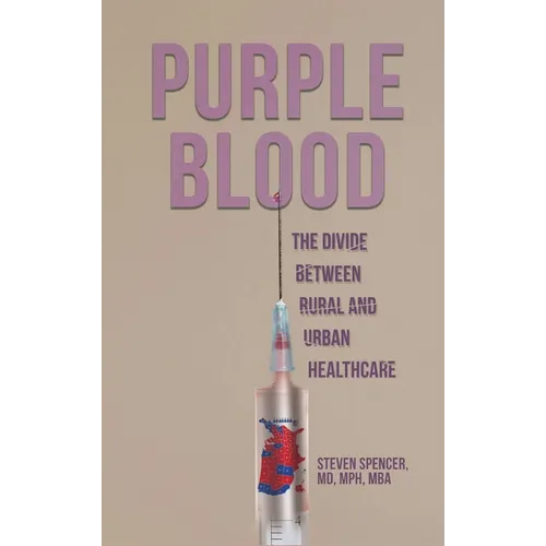 Purple Blood: The Divide Between Rural and Urban Healthcare - Hardcover