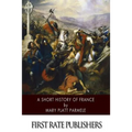 A Short History of France - Paperback