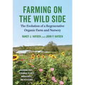 Farming on the Wild Side: The Evolution of a Regenerative Organic Farm and Nursery - Paperback