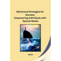 Behavioral Strategies for Success: Empowering Individuals with Special Needs - Paperback