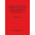 Religious Acculturation and Assimilation in Belgic Gaul and Aquitania from the Roman Conquest until the End of the Second Century CE - Paperback