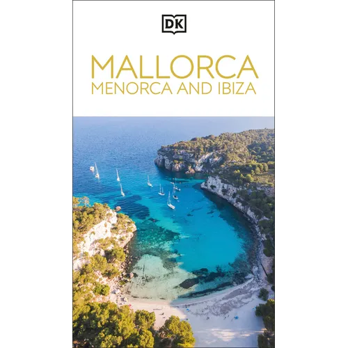 DK Mallorca, Menorca and Ibiza: Must-See Sights. Culture & History. Detailed Maps & Tours. Covers Palma, Ibiza Town & More - Paperback