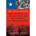 The Chile Project: The Story of the Chicago Boys and the Downfall of Neoliberalism - Paperback