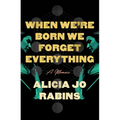 When We're Born We Forget Everything: A Memoir - Hardcover