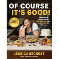 Of Course It's Good!: Aggressively Delicious Meals Anyone Can Make and Everyone Will Love - Hardcover