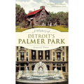 A History of Detroit's Palmer Park - Hardcover