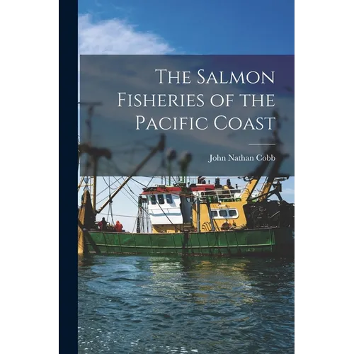 The Salmon Fisheries of the Pacific Coast - Paperback