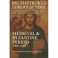 Brushstrokes Through TimeTime - A Thousand Years of Art and the Artists Who Shaped It (1000-2000): Volume 1: Medieval & Byzantine Period (1000-1400) - Paperback