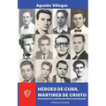 Héroes de Cuba, Mártires de Cristo. Una Historia de la Acu: Una Historia de la Acu - Paperback