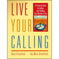 Live Your Calling: A Practical Guide to Finding and Fulfilling Your Mission in Life - Paperback