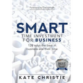 SMART Time Investment for Business: 128 ways the best in business use their time - Paperback