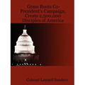 Grass Roots Co-President's Campaign, Create 2,500,000 Disciples of America - Paperback