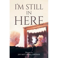 I'm Still In Here - Paperback