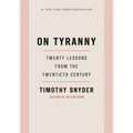On Tyranny: Twenty Lessons from the Twentieth Century - Hardcover