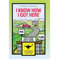 I Know How I Got Here: You, Me, Us - Hardcover