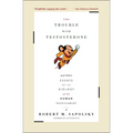 The Trouble with Testosterone: And Other Essays on the Biology of the Human Predicament - Paperback
