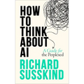 How to Think about AI: A Guide for the Perplexed - Hardcover