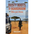 Dusty Boots to Boardroom; follow your dreams - Paperback