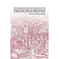 The Origins and Development of the Dutch Revolt - Paperback