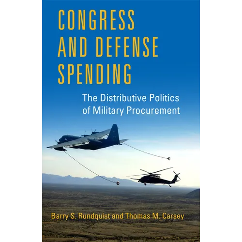 Congress and Defense Spending: The Distributive Politics of Military Procurement Volume 3 - Paperback