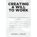 Creating a Will to Work - Paperback