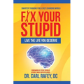 Fix Your Stupid: Live the Life You Deserve - Hardcover