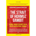 The Strait of Hormuz Gambit: Global Energy Security in an Era of Geopolitical Turmoil - Paperback