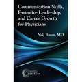 Communication Skills, Executive Leadership, and Career Growth for Physicians - Paperback
