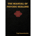 The Manual of Psychic Healing - Hardcover