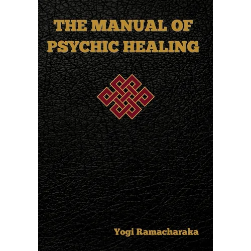 The Manual of Psychic Healing - Hardcover