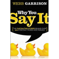 The Why You Say It: The Fascinating Stories Behind Over 600 Everyday Words and Phrases - Paperback