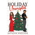 Holiday Unscripted An enemies to lovers, second chance, forced proximity, holiday romance. - Paperback