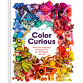 Color Curious: Find Color Inspiration All Around You for Art, Design, and Life - Hardcover